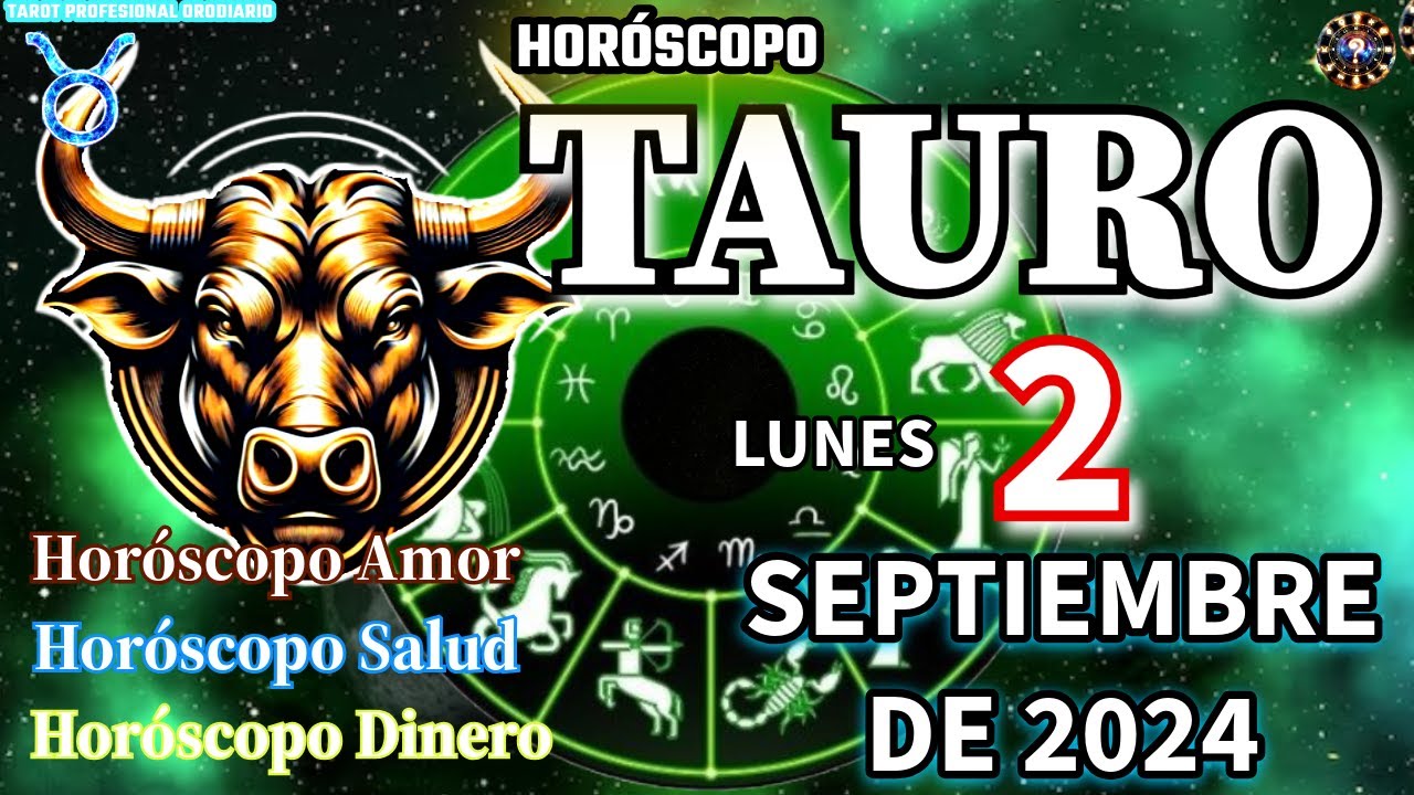 Horóscopo De Hoy 💛 Tauro 💛 2 De Septiembre De 2024. Amor + Salud ♈♉♊♋♌♍ ...