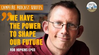 Rob Hopkins on Supporting the Change You'd Like to See