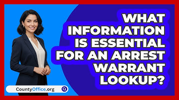 What Information Is Essential For An Arrest Warrant Lookup?