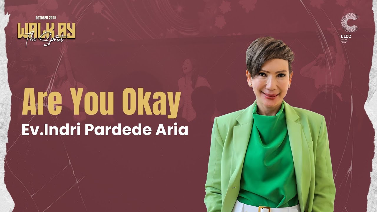 Are You Okay? - Ev. Indri Pardede Aria (CLCC Sunday Service 26 Oktober 2025)