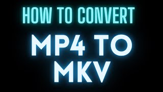 how to convert mp4 to mkv screenshot 2