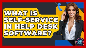 What Is Self-Service In Help Desk Software? - Customer Support Coach