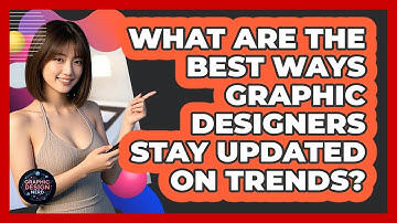 What Are The Best Ways Graphic Designers Stay Updated On Trends? - Graphic Design Nerd