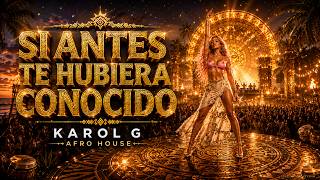 Si Antes Te Hubiera Conocido - Karol G | AFRO HOUSE 2026 | Summer Party ☀️