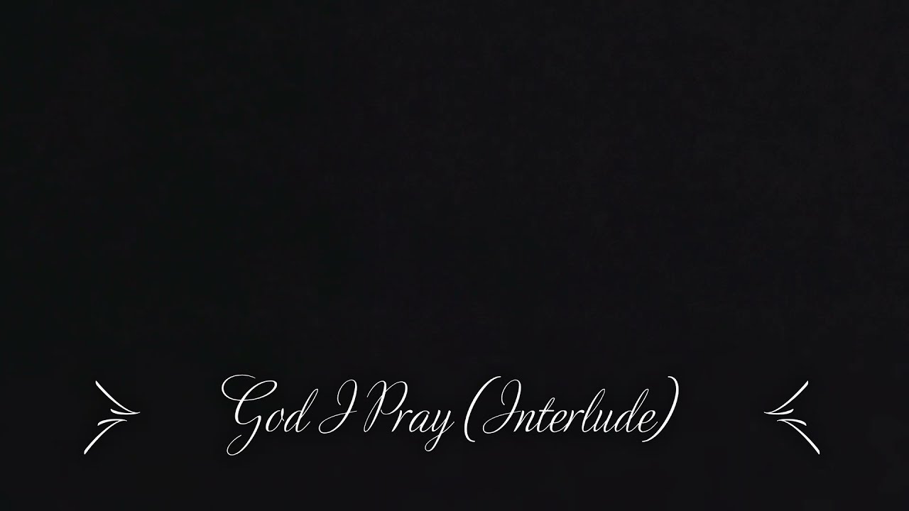 God I Pray(Interlude)