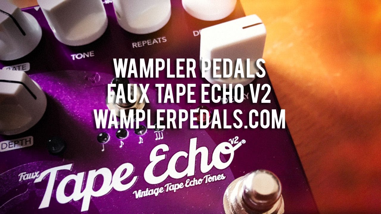 Wampler: FAUX TAPE ECHO V2 - YouTube