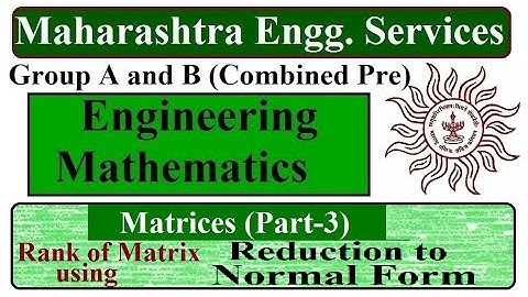 Matrices (Part-3) | Rank of Matrix-Reduction to Normal Form | Engg Mathematics Lec | MES Pre Exam