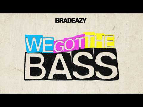 bradeazy - We Got The Bass