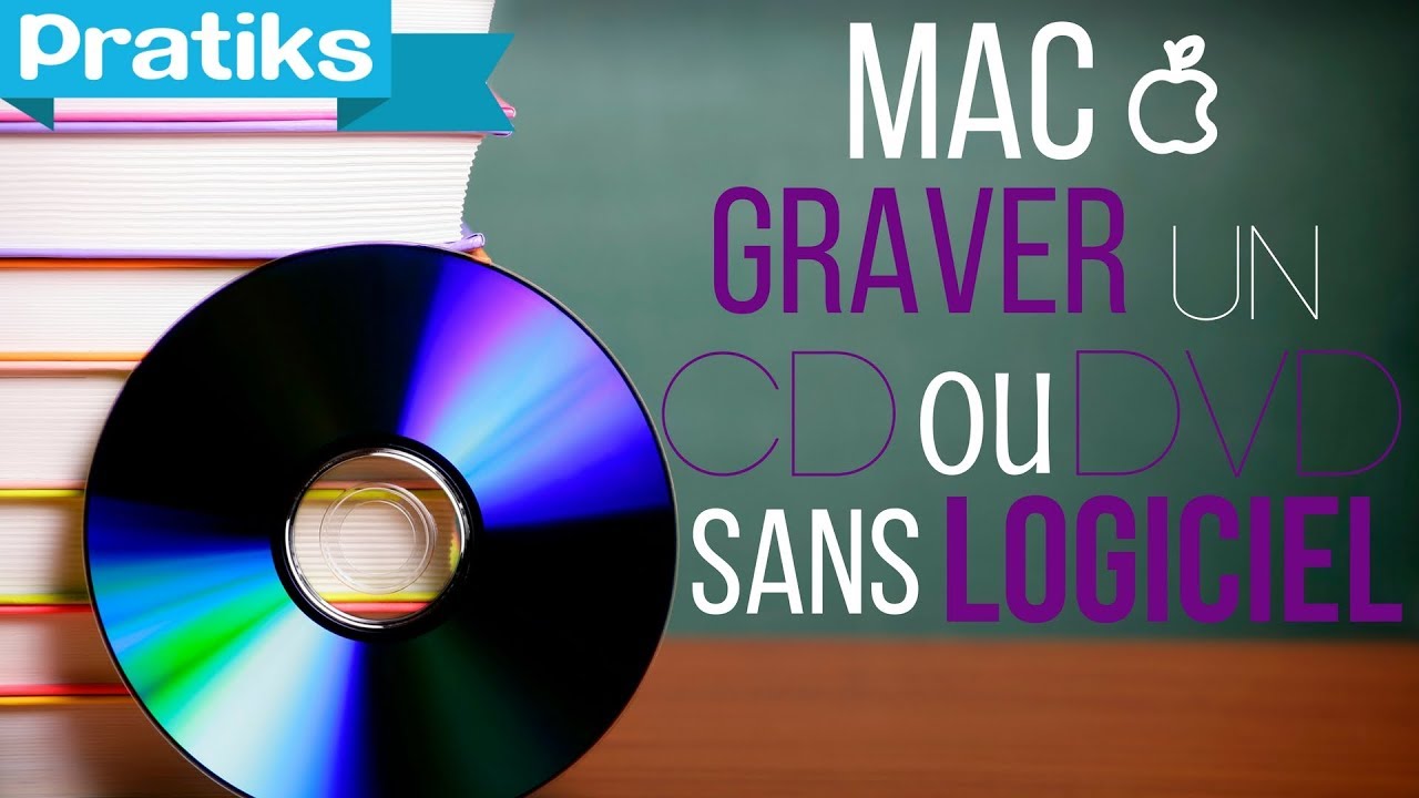 Comment graver un CD ou un DVD sans logiciel sur Mac 