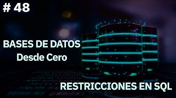 Bases De Datos Desde Cero | RESTRICCIONES EN SQL  #48