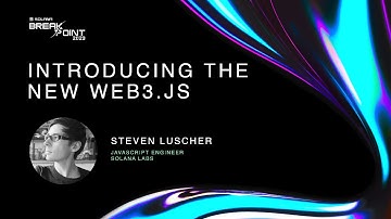 Breakpoint 2023: Introducing the New Web3.js
