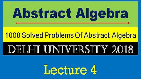 Group Theory || Lecture 4 || DU 2018 || Problems and Solutions ||