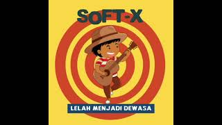 SOFT-X - Lelah Menjadi Dewasa (audio) screenshot 5