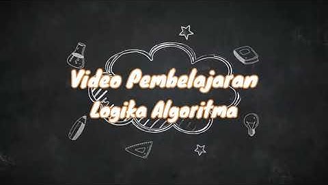 Video Pembelajaran  - Logika Algoritma - Pertemuan 2