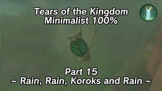 Tears of the Kingdom Minimalist 100% Part 15 - Rain, Rain, Koroks and Rain by Wolf Link 2,656 views 5 months ago 12 minutes, 56 seconds