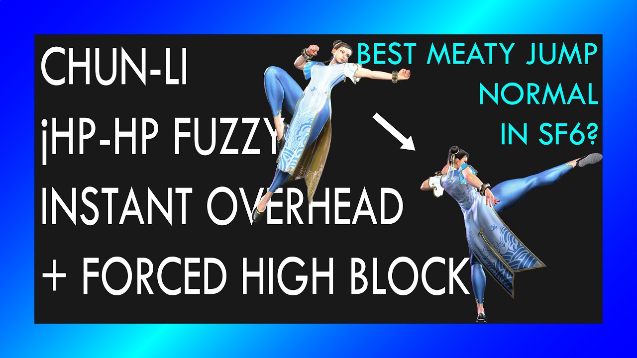 [SF6] ChunLi jHPHP Fuzzy Overhead + Fuzzy 5HK High Block