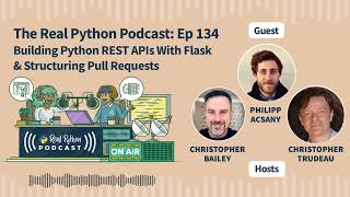 Building Python REST APIs With Flask & Structuring Pull Requests | Real Python Podcast #134