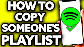 How To Copy Someone's Spotify Playlist into Your Own [QUICK!]