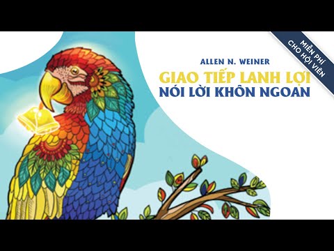 [Sách Nói] Giao Tiếp Lanh Lợi Nói Lời Khôn Ngoan – Chương 1 | Allen N. Weiner