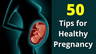 50 Tips for a Healthy and Safe Pregnancy