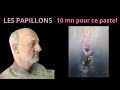 Papillons fuschia 10 mn pour la ralisation de ce pastel