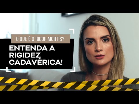 O que é o Rigor Mortis? Porque o cadáver endurece?