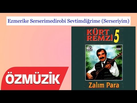 Ezmerike Serserimedirobi Sevtimdiğrime (Serseriyim) - Kürt Remzi (Official Video)