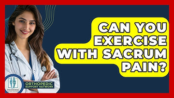 Can You Exercise With Sacrum Pain? - Orthopedic Support Network