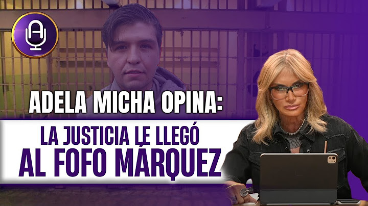 La justicia habló: 17 años de cárcel para Fofo Márquez | Editorial Adela Micha