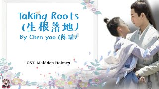 Video thumbnail of "OST. Maiden Holmes || Taking Roots (生根落地) By Chen Yao( 陈瑶)[HAN|PIN|ENG|IND] Video Lyric"
