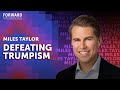 Is there a path to defeating Trumpism? | Miles Taylor | Forward with Andrew Yang