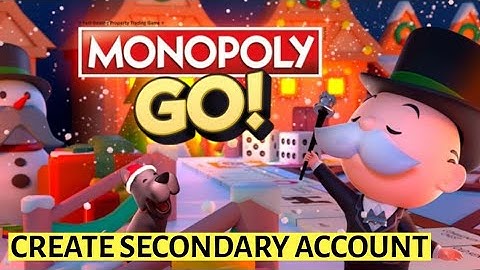 How to Create Second Monopoly Go Account 2025?