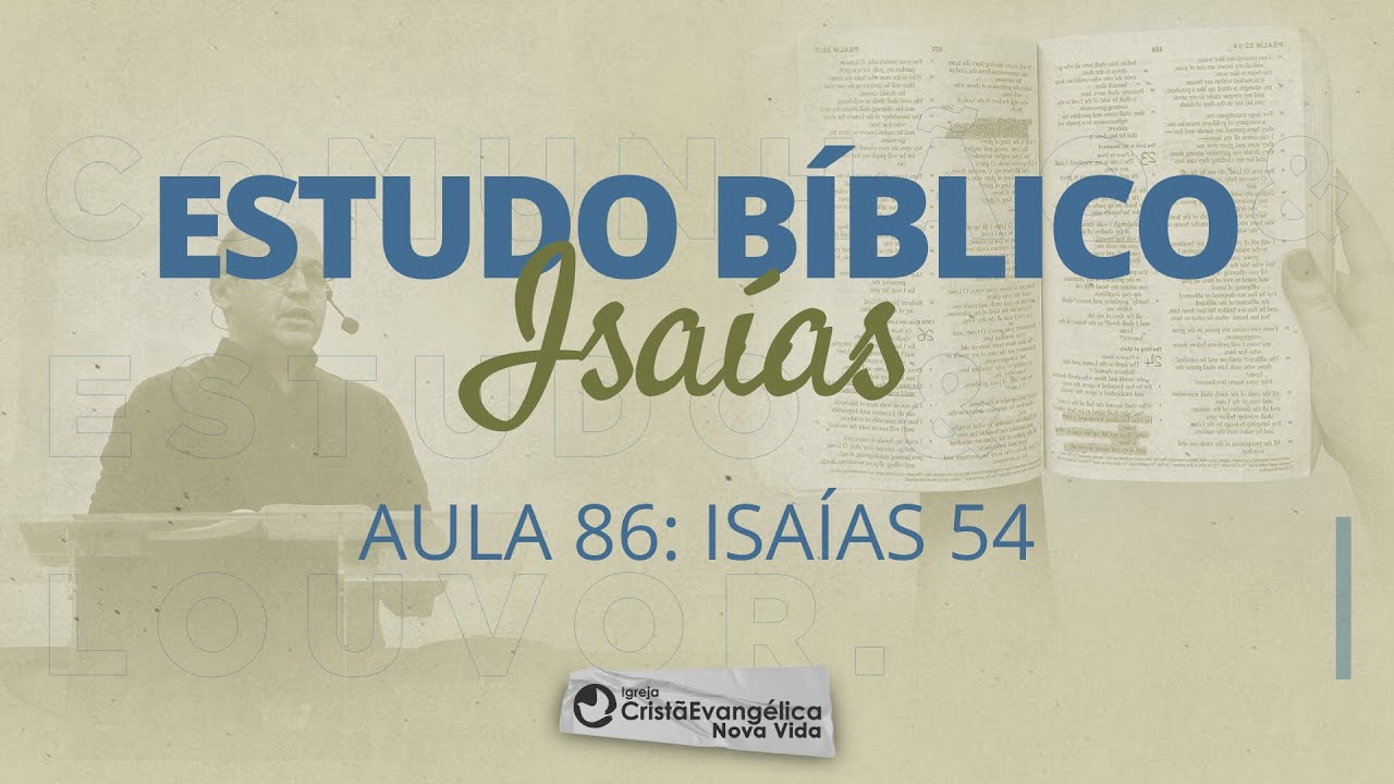 Aula 86: Isaías 54  - O DEUS QUE RESTAURA A SORTE DOS QUE NELE CONFIAM