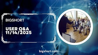 BigShort: User Q&A 11/14/2025
