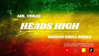 MR. VEGAS - HEADS HIGH REMIX ' CENTRAL CEE X M24 X FIVIO FOREIGN (REGGAE DRILL TYPE) [NMONTHIS1]