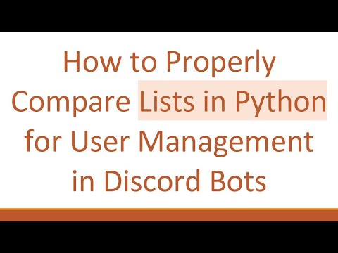 How to Properly Compare Lists in Python for User Management in Discord Bots