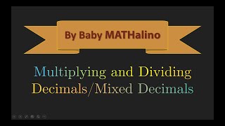 Multiplying and Dividing Decimals/Mixed Decimals (by baby MATHalino)