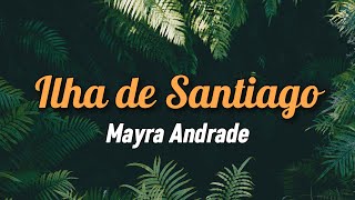 Mayra Andrade - Ilha de Santiago (Letra)