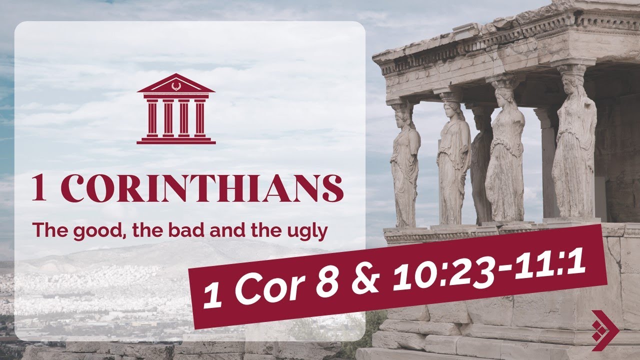 1 Corinthians > Chapter 8 & 10:23 - 11:1