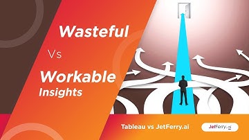 Tableau vs JetFerry.ai - Wasteful vs. Workable Insights | JetFerry.ai