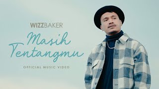 WIZZ BAKER - MASIH TENTANGMU (OFFICIAL MUSIC VIDEO)