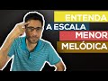 Escala Menor MELÓDICA - Entenda na prática