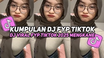 KUMPULAN DJ VIRAL TIK TOK TERBARU 2025 FULL BASS JEDAG JEDUG MENGKANE