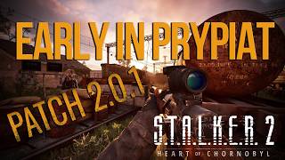 S.T.A.L.K.E.R. 2 Update 2.0 - Early Way to Prypiat | PATCH 2.0.1