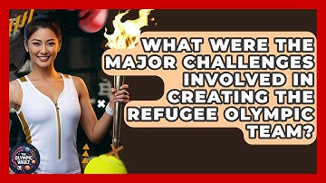 What Were The Major Challenges Involved In Creating The Refugee Olympic Team? - The Olympic Vault