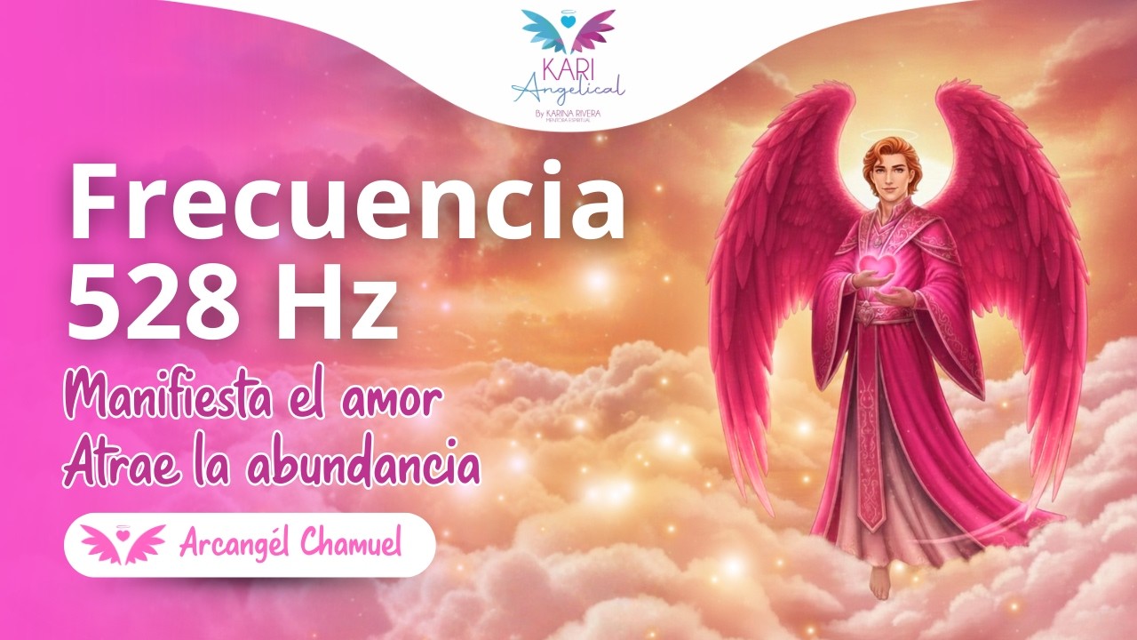 528 Hz Tono Milagroso • FRECUENCIA DEL AMOR • Frecuencia de Abundancia • Arcángel Chamuel