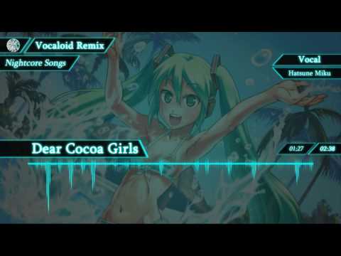 【Nightcore】Dear Cocoa Girls【VOCALOID】