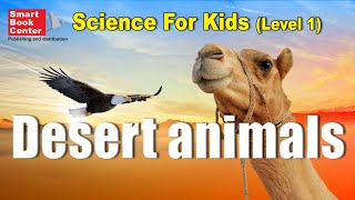 Desert animals | Science For Kids (Level 1) E4 حيوانات الصحراء | سلسلة العلوم للاطفال (مستوى أول)