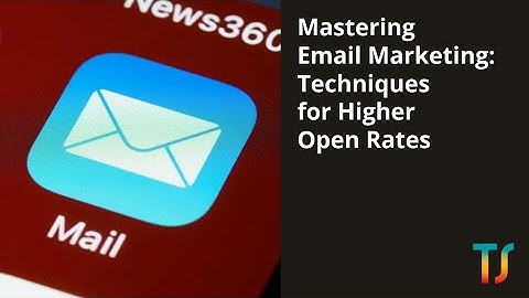 Mastering Email Marketing: Techniques for Higher Open Rates - Taesea