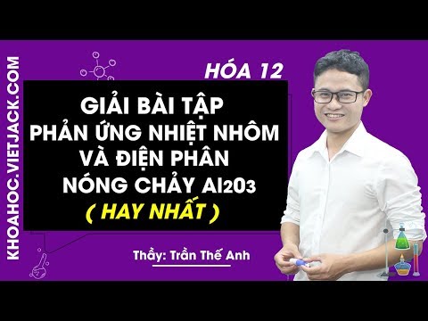 Video Phản ứng nhiệt nhôm và điện phân nóng chảy Al2O3 - Bài... - youtube